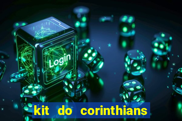 kit do corinthians dls 22